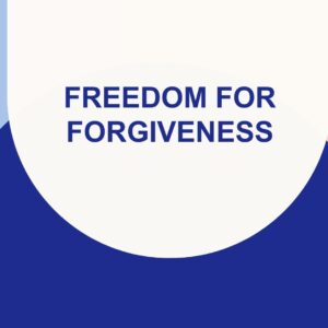 The Freedom of Forgiveness