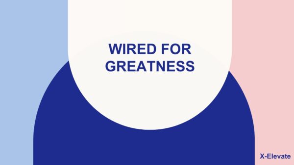 Wired for Greatness: Unlock Your Full Potential