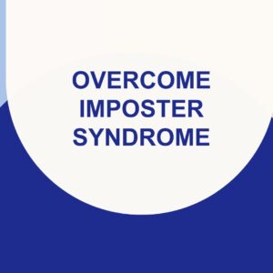 Overcome Imposter Syndrome: Build Confidence & Own Your Success