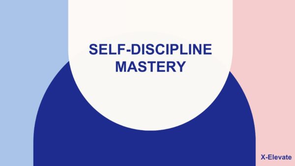 Self-Discipline Mastery: Take Control of Your Life & Goals